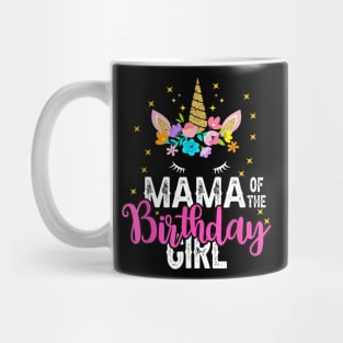 Mama Of The Birthday Girl Floral Unicorn Birthday Mug